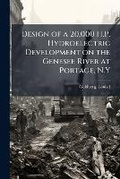 Cover: Design of a 20,000 H.P. Hydroelectric Development on the Genesee River at Portage, N.Y - Hutson Street Press