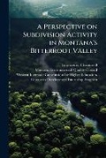 Cover: A Perspective on Subdivision Activity in Montana's Bitterroot Valley - Hutson Street Press
