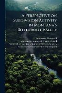 Enlarge image Cover: A Perspective on Subdivision Activity in Montana's Bitterroot Valley - Hutson Street Press
