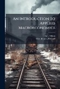 Cover: An Introduction to Applied Macroeconomics - Hutson Street Press