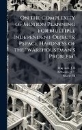 Cover: On the Complexity of Motion Planning for Multiple Independent Objects; Pspace Hardness of the "warehouseman's Problem" - Hutson Street Press