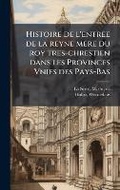 Cover: Histoire de l'entree de la reyne mere du roy tres-chrestien dans les Provinces Vnies des Pays-Bas - Hutson Street Press
