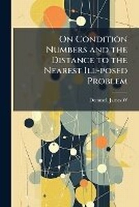 Enlarge image Cover: On Condition Numbers and the Distance to the Nearest Ill-posed Problem - Hutson Street Press