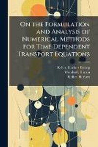 Enlarge image Cover: On the Formulation and Analysis of Numerical Methods for Time Dependent Transport Equations - Hutson Street Press