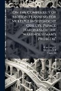Cover: On the Complexity of Motion Planning for Multiple Independent Objects; Pspace Hardness of the "warehouseman's Problem" - Hutson Street Press