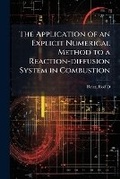 Cover: The Application of an Explicit Numerical Method to a Reaction-diffusion System in Combustion - Hutson Street Press