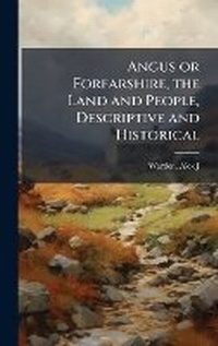 Abbildung von: Angus or Forfarshire, the Land and People, Descriptive and Historical - Hutson Street Press
