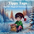 Cover: Tippy Taps the Elf's Magical Christmas Quest - Evisa Simpson