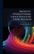 Cover: Magneto-hydrodynamic Shock Structure Using Friction - Hutson Street Press