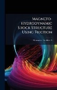 Enlarge image Cover: Magneto-hydrodynamic Shock Structure Using Friction - Hutson Street Press