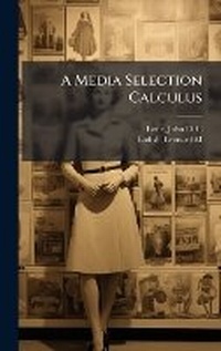 Enlarge image Cover: A Media Selection Calculus - Hutson Street Press