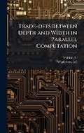 Cover: Trade-offs Between Depth and Width in Parallel Computation - Hutson Street Press