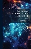 Cover: Towards a Coordination Cookbook - Hutson Street Press