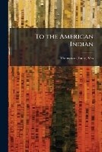Enlarge image Cover: To the American Indian - Hutson Street Press