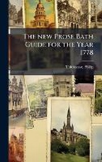 Abbildung von: The new Prose Bath Guide for the Year 1778 - Hutson Street Press