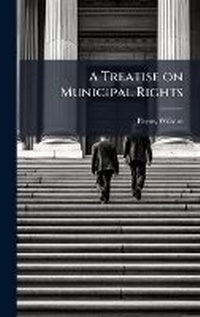 Enlarge image Cover: A Treatise on Municipal Rights - Hutson Street Press