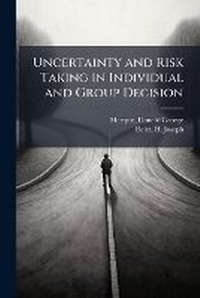 Enlarge image Cover: Uncertainty and Risk Taking in Individual and Group Decision - Hutson Street Press