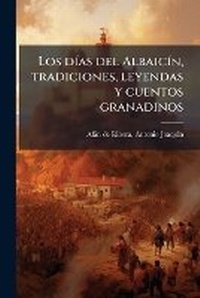 Abbildung von: Los dA-as del AlbaicA-n, tradiciones, leyendas y cuentos granadinos - Hutson Street Press