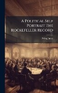 Enlarge image Cover: A Political Self Portrait The Rockefeller Record - Hutson Street Press