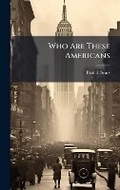 Cover: Who Are These Americans - Hutson Street Press