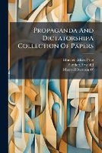 Abbildung von: Propaganda And DictatorshipA Collection Of Papers - Hutson Street Press
