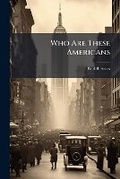Cover: Who Are These Americans - Hutson Street Press