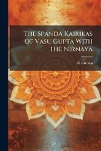 Abbildung von: The Spanda Kairikas Of Vasu Gupta With The Nirnaya - Hutson Street Press