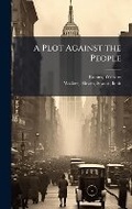Cover: A Plot Against the People - Hutson Street Press