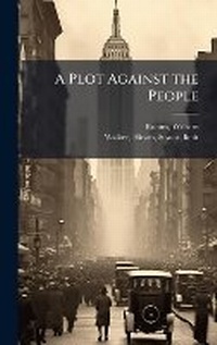 Enlarge image Cover: A Plot Against the People - Hutson Street Press