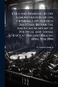 Cover: Evils and Remedies in the Administration of the Criminal law; Address Delivered Before the American Academy of Political and Social Science at Philadelphia on April 9th, 1910 - Hutson Street Press