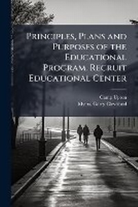 Enlarge image Cover: Principles, Plans and Purposes of the Educational Program. Recruit Educational Center - Hutson Street Press