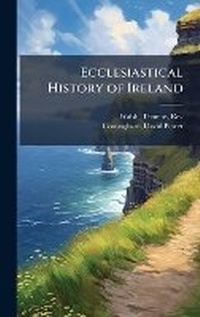 Enlarge image Cover: Ecclesiastical History of Ireland - Hutson Street Press
