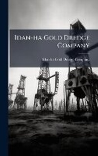 Abbildung von: Idan-ha Gold Dredge Company - Hutson Street Press