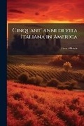 Cover: Cinquant' anni di vita Italiana in America - Hutson Street Press