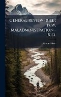 Cover: General Review -Riel; N.W. Maladministration -Riel - Hutson Street Press