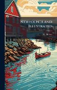 Abbildung von: Newfoundland Illustrated - Hutson Street Press