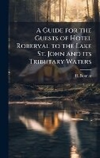 Abbildung von: A Guide for the Guests of Hotel Roberval to the Lake St. John and its Tributary Waters - Hutson Street Press