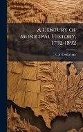 Cover: A Century of Municipal History, 1792-1892 - Hutson Street Press
