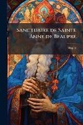 Cover: Sanctuaire de Sainte Anne de BeauprA(c) - Hutson Street Press
