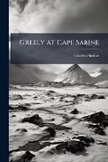 Cover: Greely at Cape Sabine - Hutson Street Press