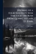 Cover: Journal of a Fourteen Days' Ride Through the Bush From Quebec to Lake St. John - Hutson Street Press