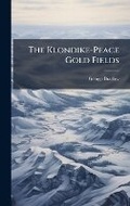 Cover: The Klondike-Peace Gold Fields - Hutson Street Press