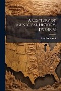 Cover: A Century of Municipal History, 1792-1892 - Hutson Street Press