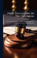 Bild: Drug Trafficking In The Caribbean - Hutson Street Press