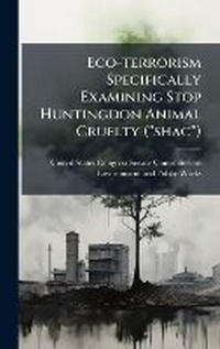 Bild: Eco-terrorism Specifically Examining Stop Huntingdon Animal Cruelty (''shac'') - Hutson Street Press