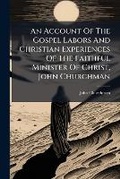 Cover: An Account Of The Gospel Labors And Christian Experiences Of The Faithful Minister Of Christ, John Churchman - Hutson Street Press
