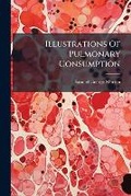 Cover: Illustrations Of Pulmonary Consumption - Hutson Street Press