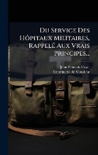 Abbildung von: Du Service Des HA?pitaux Militaires, RappelA(c) Aux Vrais Principes... - Hutson Street Press