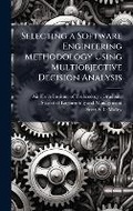 Cover: Selecting a Software Engineering Methodology Using Multiobjective Decision Analysis - Hutson Street Press