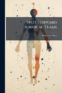 Abbildung von: Split Forward Surgical Teams - Hutson Street Press